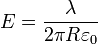 
~E = \frac{\lambda}{2\pi R\varepsilon_0}
