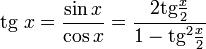 \operatorname{tg}~x = \frac{\sin x}{\cos x} = \frac{2\operatorname{tg} \frac{x}{2}}{1 - \operatorname{tg}^2 \frac{x}{2}}