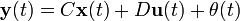 \mathbf{y}(t) = C \mathbf{x}(t) + D \mathbf{u}(t) + \mathbf{\theta}(t)