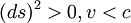 ~(ds)^2 &amp;gt; 0, v&amp;lt;c 