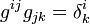 g^{ij}g_{jk}=\delta^i_k\ 