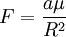 F=\frac{a\mu}{R^2}