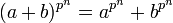 (a + b)^{p^n} = a^{p^n} + b^{p^n}