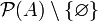 \mathcal P(A)\setminus\{\varnothing\}
