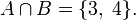 A \cap B = \{3,\;4\}.