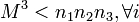M^3&amp;lt;n_1n_2n_3, \forall i\,