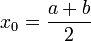 x_0=\frac{a+b}{2}\!