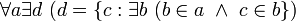 ~ \forall a \exist d \ (d = \{c: \exist b \ (b \in a \ \land \ c \in b\})
