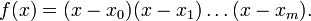 f(x) = (x-x_0)(x-x_1)\ldots(x-x_m).