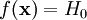 f(\mathbf{x}) = H_0