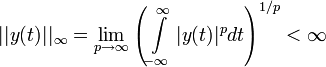 ||y(t)||_\infty = \lim_{p \to \infty} \left(\int\limits_{-\infty}^\infty |y(t)|^p dt \right)^{1/p} < \infty