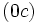\! ( 0c )