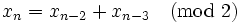 \,x_n = x_{n-2}+x_{n-3} \pmod 2