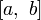 [a,\ b]