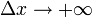 \Delta x\rightarrow+\infty