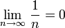 \lim_{n \to \infty} \, \frac{1}{n} = 0