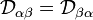\mathcal{D}_{\alpha \beta} = \mathcal{D}_{\beta \alpha}
