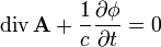 \operatorname{div}\,\mathbf{A} + {1 \over c}{\partial \mathbf{\phi} \over \partial t} = 0
