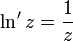 \ln' z = {1\over z}