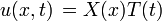 
u(x,t)\,=X(x)T(t)