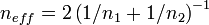 n_{eff}=2\left(1/n_1+1/n_2\right)^{-1}