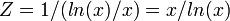 Z=1/(ln(x)/x)=x/ln(x)\,