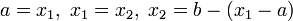 a=x_1,\; x_1=x_2,\; x_2=b-(x_1-a)\!