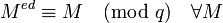 M^{ed} \equiv M \pmod q~~~ \forall M\,