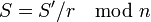 S= S'/r \mod n \,