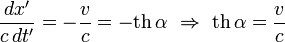 \frac{dx'}{c\,dt'} = -\frac{v}{c} = - \operatorname{th}\,\alpha ~ \Rightarrow ~
\operatorname{th}\,\alpha = \frac{v}{c}