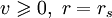  v\geqslant 0,\ r=r_s