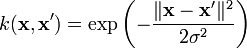 k(\mathbf{x},\mathbf{x}')=\exp\left(- \frac{\|\mathbf{x} - \mathbf{x'}\|^2}{2 \sigma^2}\right)