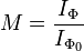 M=\frac {I_\Phi}{I_{\Phi_0}}