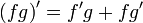 \left({fg}\right)' = f'g + fg'