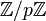 \mathbb{Z}/p\mathbb{Z}