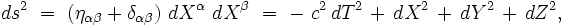 ds^2 \ = \ (\eta_{\alpha \beta}+\delta_{\alpha \beta}) \ dX^{\alpha} \ d X^{\beta} \ = \ - \ c^2 \, dT^2 \, + \,  dX^2 \, + \, dY^2 \, + \, dZ^2,