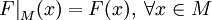 F\big|_M(x)=F(x),\;\forall x\in M