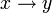 x\rightarrow y