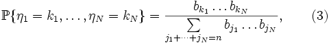 \mathbb{P}\{\eta_1=k_1,\dots,\eta_N=k_N\}=\frac{b_{k_1}\dots b_{k_N}}{\sum\limits_{j_1+\dots+j_N=n}b_{j_1}\dots b_{j_N}},\qquad(3)