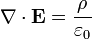 \mathbf\nabla\cdot \mathbf E = {\rho \over \varepsilon_0}