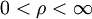 0&amp;lt;\rho&amp;lt;\infty