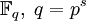 \Bbb{F}_q,\;q=p^s