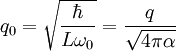 q_0 = \sqrt{\frac{\hbar}{L\omega_0}} = \frac{q}{\sqrt{4\pi \alpha }}