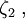 \zeta_2\;,