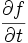 { \partial f \over \partial t }