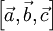  \left[ \vec{a}, \vec{b}, \vec{c} \right] 