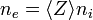 n_e=\langle Z\rangle n_i