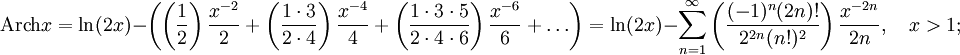 \operatorname{Arch}x=\ln(2x)-\left(\left(\frac{1}{2}\right)\frac{x^{-2}}{2}+\left(\frac{1\cdot3}{2\cdot4}\right)\frac{x^{-4}}{4}+\left(\frac{1\cdot3\cdot5}{2\cdot4\cdot6}\right)\frac{x^{-6}}{6}+\ldots\right)=\ln(2x)-\sum_{n=1}^\infty\left(\frac{(-1)^n(2n)!}{2^{2n}(n!)^2}\right)\frac{x^{-2n}}{2n},\quad x&amp;gt;1;