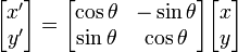 
\begin{bmatrix} x' \\ y' \end{bmatrix} = \begin{bmatrix} \cos \theta &amp;amp;  -\sin\theta \\ \sin \theta &amp;amp; \cos \theta \end{bmatrix} \begin{bmatrix} x \\ y \end{bmatrix}
