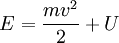 E=\frac{mv^2}2+U